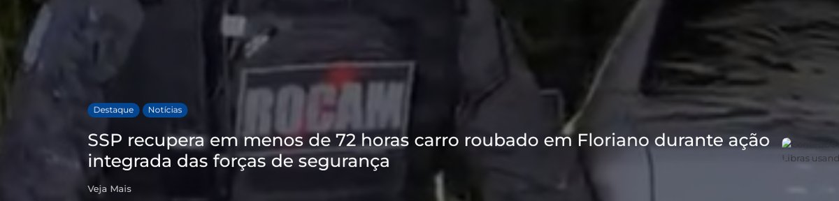 O veículo foi localizado em Floriano durante diligências realizadas pelas equipes policiais.